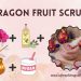 How To Use Dragon Fruit Scrub For Face and Body